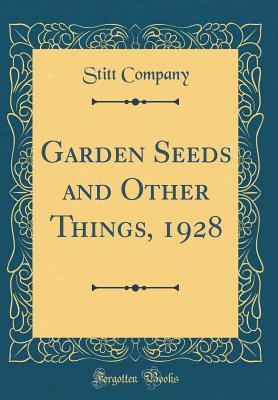 Full Download Garden Seeds and Other Things, 1928 (Classic Reprint) - Stitt Company | ePub