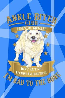 Full Download Ankle Biter Club Lifetime Member: Don't Hate Me Because I'm Beautiful, I'm Bad to the Bone - Clumber Spaniel Notebook Journal Composition Book -  | ePub