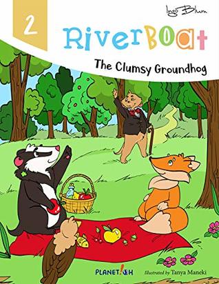 Read Riverboat: The Clumsy Groundhog (Riverboat Seires Picture Books Book 2) - Ingo Blum file in PDF