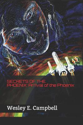Download Secrets of the Phoenix: Arrival of the Phoenix - Wesley E. Campbell file in PDF