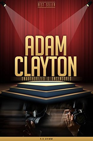 Download Adam Clayton Unauthorized & Uncensored (All Ages Deluxe Edition with Videos) - R.B. Grimm | ePub
