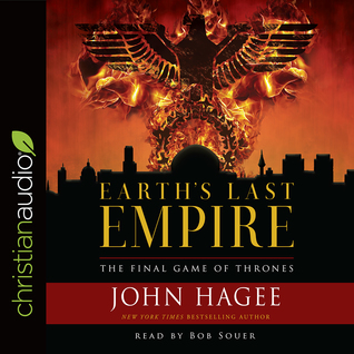 Read Online Earth's Last Empire: The Final Game of Thrones - John Hagee | PDF