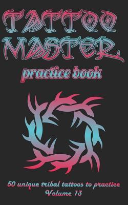 Download Tattoo Master Practice Book - 50 Unique Tribal Tattoos to Practice (5x8 Volume 13) - Till Hunter file in ePub