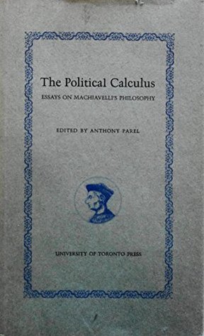 Read The Political Calculus: Essays on Machiavelli's Philosophy - Anthony J. Parel file in PDF