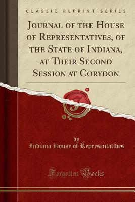 Download Journal of the House of Representatives, of the State of Indiana, at Their Second Session at Corydon (Classic Reprint) - Indiana House of Representatives | PDF