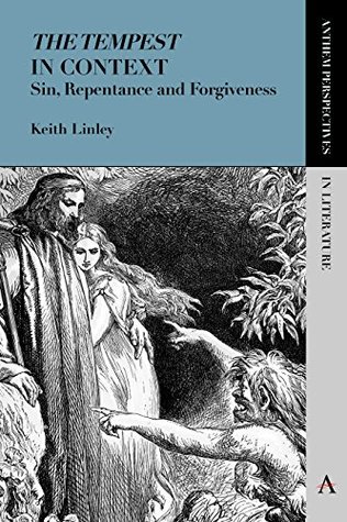 Read Online 'The Tempest' in Context: Sin, Repentance and Forgiveness (Anthem Perspectives in Literature) - Keith Linley | PDF