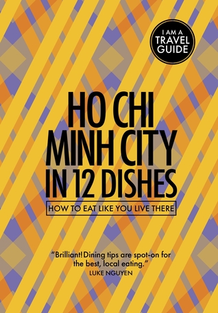 Read Ho Chi Minh City in 12 Dishes: How to Eat Like You Live There - Red Pork Press | PDF