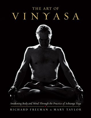 Read The Art of Vinyasa: Awakening Body and Mind through the Practice of Ashtanga Yoga - Richard Freeman file in ePub