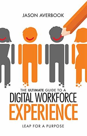Read The Ultimate Guide to a Digital Workforce Experience: Leap for a Purpose Paperback - Jason Averbook | ePub