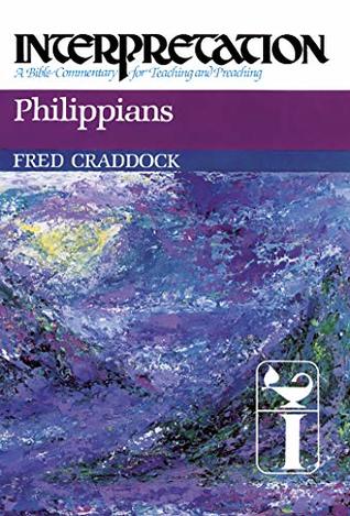 Read Philippians: Interpretation: A Bible Commentary for Teaching and Preaching - Fred B. Craddock | PDF
