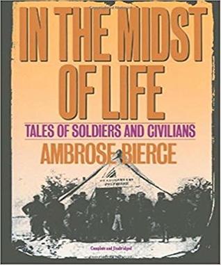 Full Download In the Midst of Life; Tales of Soldiers and Civilians - Ambrose Bierce (ANNOTATED) Original Content of First Edition - Ambrose Bierce | ePub