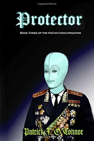 Full Download Protector -- Book 3 of the HaChii Concatenation - Patrick J. O'Connor | ePub