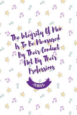 Full Download The Integrity of Men Is to Be Measured by Their Conduct, Not by Their Professions: Books with Blank Lined Pages Portable -  | PDF