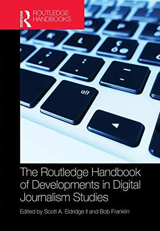 Download The Routledge Handbook of Developments in Digital Journalism Studies - Scott Eldridge II | ePub