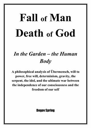 Full Download Fall of 'Man' and Death of God: in the Garden - the Human Body - Dogov Spring | ePub