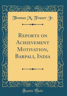 Download Reports on Achievement Motivation, Barpali, India (Classic Reprint) - Thomas M. Fraser Jr. file in PDF