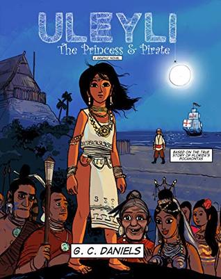 Full Download Uleyli- The Princess & Pirate (A Junior Graphic Novel): Based on the True Story of Florida's Pocahontas - G. C. Daniels | PDF