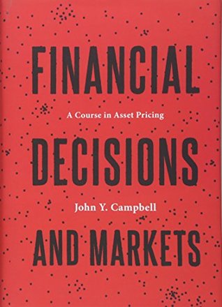 Read Online Financial Decisions and Markets: A Course in Asset Pricing - John Y Campbell file in ePub
