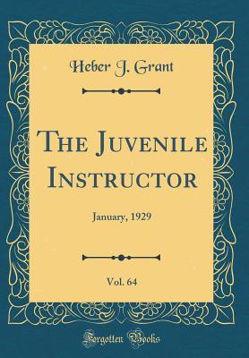 Full Download The Juvenile Instructor, Vol. 64: January, 1929 (Classic Reprint) - Heber J Grant | ePub