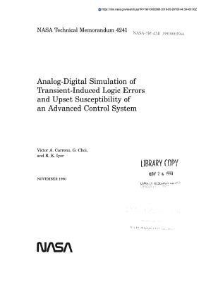 Read Online Analog-Digital Simulation of Transient-Induced Logic Errors and Upset Susceptibility of an Advanced Control System - National Aeronautics and Space Administration | ePub