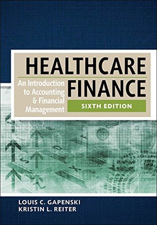 Read Healthcare Finance: An Introduction to Accounting and Financial Management, Sixth Edition - Louis C. Gapenski file in PDF