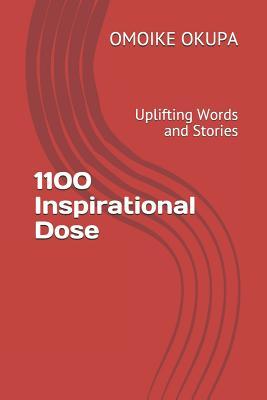 Full Download 1100 Inspirational Dose: Uplifting Words and Stories - OMOIKE OKUPA | ePub