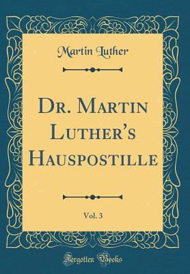 Read Dr. Martin Luther's Hauspostille, Vol. 3 (Classic Reprint) - Martin Luther file in ePub
