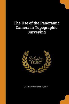 Read The Use of the Panoramic Camera in Topographic Surveying - James Warren Bagley file in PDF