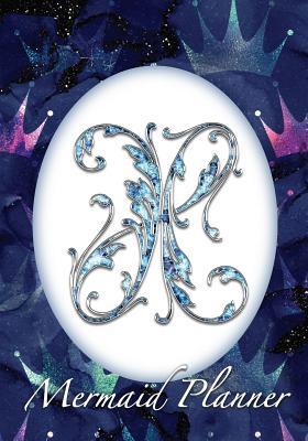 Read Online X Mermaid Planner: 52 Week Mermaid Monogram Undated Planner and Journal - Blue Crowns -  | ePub