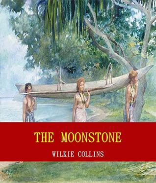Read Online The Moonstone (Unabridged Content) (Famous Classic Author's Work) (ANNOTATED) - Wilkie Collins file in PDF
