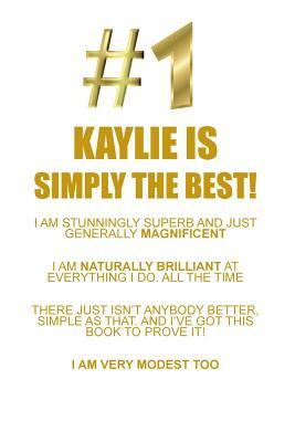 Read KAYLIE IS SIMPLY THE BEST AFFIRMATIONS WORKBOOK Positive Affirmations Workbook Includes: Mentoring Questions, Guidance, Supporting You - Affirmations World file in PDF