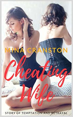 Download Cheating Wife: Story of Temptation and Betrayal - Mina Cranston | ePub