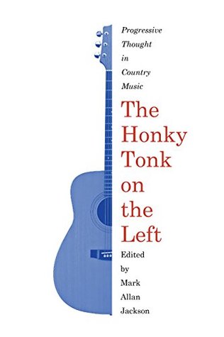 Read Online The Honky Tonk on the Left (American Popular Music) - Mark Allan Jackson (editor) | ePub