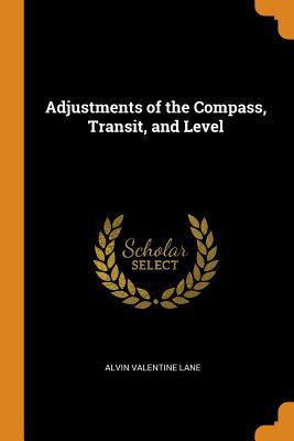 Download Adjustments of the Compass, Transit, and Level - Alvin Valentine Lane | ePub