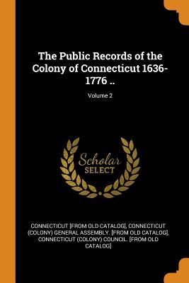 Download The Public Records of the Colony of Connecticut 1636-1776 ..; Volume 2 - Connecticut file in ePub
