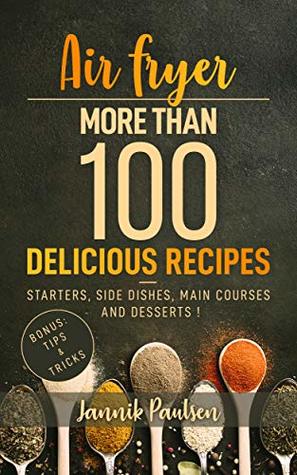 Download Air fryer: More than 100 delicious recipes - appetizers, main courses and desserts! Incl. Tips and Tricks - Jannik Paulsen file in ePub