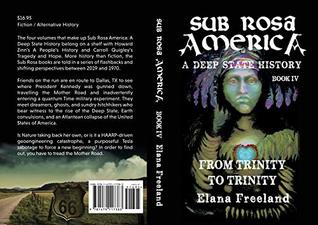 Read Online Sub Rosa America, Book IV: From Trinity To Trinity (SUB ROSA AMERICA: A DEEP STATE HISTORY) - Elana Freeland | ePub