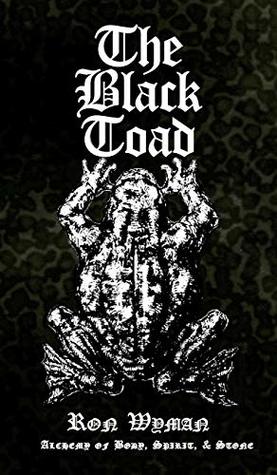 Full Download The Black Toad: Alchemy of Body, Spirit, & Stone - Ron Wyman file in ePub