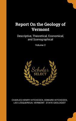 Download Report on the Geology of Vermont: Descriptive, Theoretical, Economical, and Scenographical; Volume 2 - Charles Henry Hitchcock file in ePub