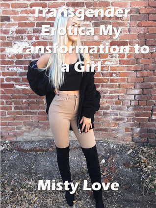 Read Transgender Erotica My Transformation To a Girl - Misty Love | PDF