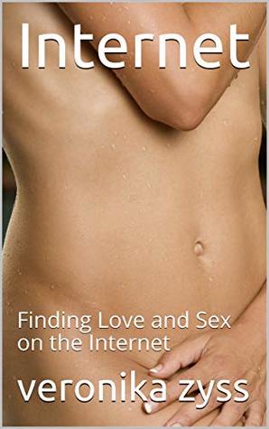 Read Online Internet: Finding Love and Sex on the Internet - Veronika Zyss | ePub