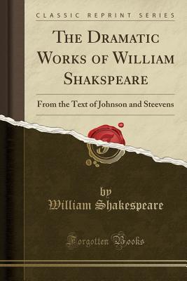 Download The Dramatic Works of William Shakspeare: From the Text of Johnson and Steevens - William Shakespeare file in PDF
