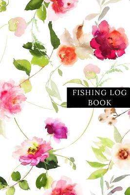 Download Fishing Log Book: Fisherman's Record Journal Fishing Note Book Boat Log Template Fishing Activities Dairy Man, Woman, Girls, Boys and Professionals. Paperback -  | ePub