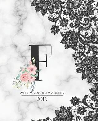 Full Download Weekly & Monthly Planner 2019: Black Lace Monogram Letter F Marble with Pink Flowers (7.5 X 9.25 -  | ePub