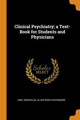 Download Clinical Psychiatry; A Text-Book for Students and Physicians - Emil Kraepelin | PDF
