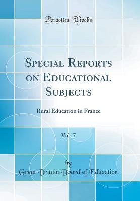 Full Download Special Reports on Educational Subjects, Vol. 7: Rural Education in France (Classic Reprint) - Great Britain Board of Education file in PDF