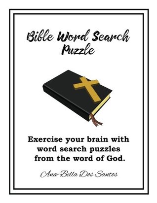 Read Online Bible Word Search Puzzle: Vol.1: 50 puzzles to exercise your brain with from the word of God - Ana-Bella Dos Santos | ePub