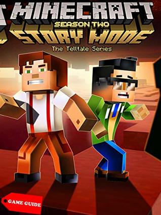 Read MINECRAFT: STORY MODE - SEASON TWO Guide/Tips/Tricks/Cheats/Walkthrough/Hack - E.M file in PDF