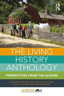 Download The Living History Anthology: Perspectives from Alhfam - Martha Katz-Hyman | ePub