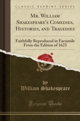 Read Online Mr. William Shakespeare's Comedies, Histories, and Tragedies - William Shakespeare | PDF